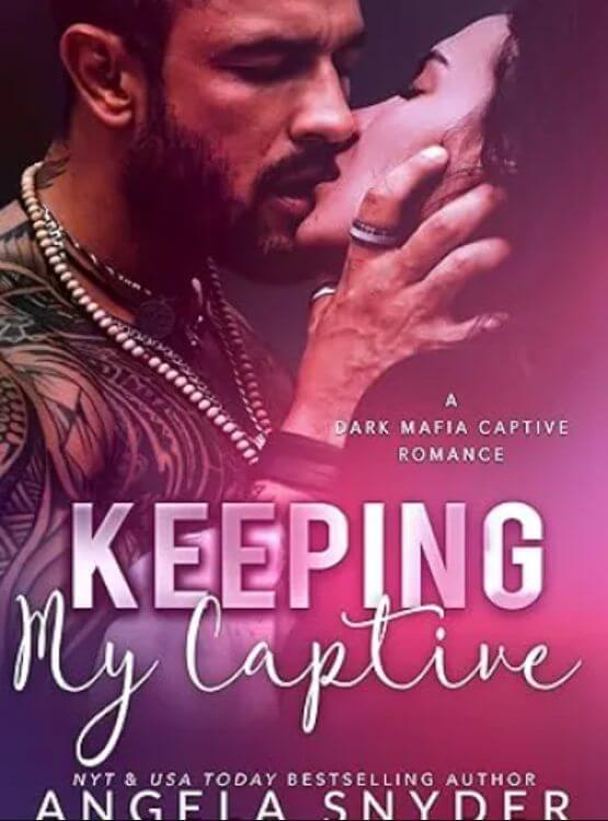 Keeping My Captive: A Dark Mafia Enemies to Lovers Captive Romance